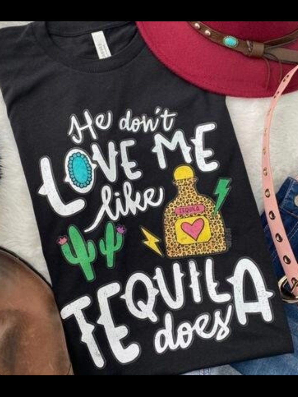 "He Dont Love Me Like Tequila Does" Graphic T-shirt